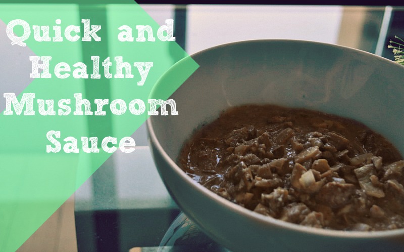 Quick and Healthy Mushroom Sauce Recipe